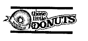 THE BEST LITTLE DONUTS IN THE WORLD THOSE LITTLE DONUTS