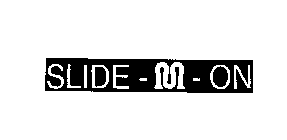 SLIDE-M-ON