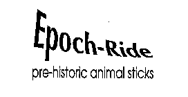EPOCH-RIDE PRE-HISTORIC ANIMAL STICKS