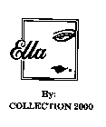 ELLA BY: COLLECTION 2000