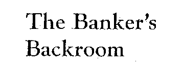 THE BANKER'S BACKROOM