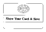 AAA SHOW YOUR CARD & SAVE