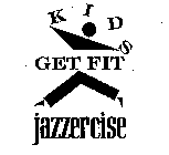KIDS GET FIT JAZZERCISE