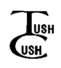 TUSH CUSH
