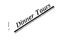 DINNER TOURS