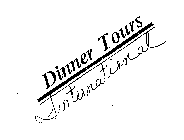 DINNER TOURS INTERNATIONAL