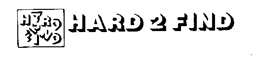 HARD 2 FIND
