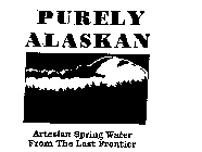PURELY ALASKAN ARTESTIAN WATER FROM THE LAST FRONTIER