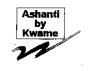 ASHANTI BY KWAME