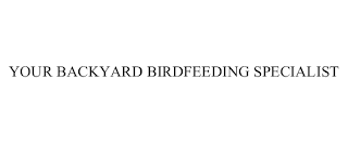 YOUR BACKYARD BIRDFEEDING SPECIALIST