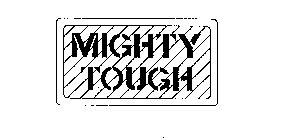 MIGHTY TOUGH