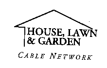 HOUSE, LAWN & GARDEN CABLE NETWORK