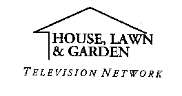 HOUSE, LAWN & GARDEN TELEVISION NETWORK