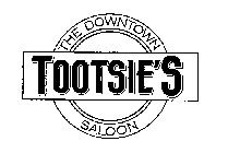 THE DOWNTOWN TOOTSIE'S SALOON