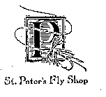 P ST. PETER'S FLY SHOP