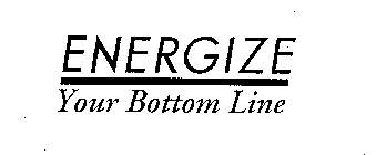 ENERGIZE YOUR BOTTOM LINE