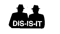 DIS-IS-IT
