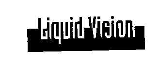 LIQUID VISION