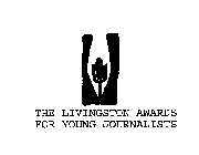 THE LIVINGSTON AWARDS FOR YOUNG JOURNALISTS