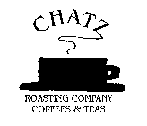 CHATZ ROASTING COMPANY COFFEES & TEAS