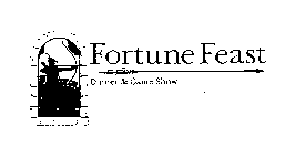 FORTUNE FEAST DINNER & GAME SHOW
