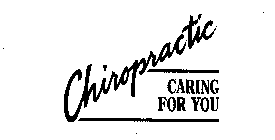 CHIROPRACTIC CARING FOR YOU