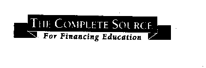 THE COMPLETE SOURCE FOR FINANCING EDUCATION