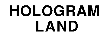 HOLOGRAM LAND