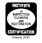 INSTITUTE OF INSPECTION CLEANING AND RESTORATION CERTIFICATION FORMERLY IICUC