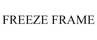 FREEZE FRAME