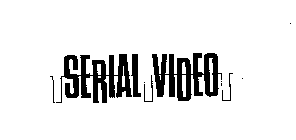 SERIAL VIDEO