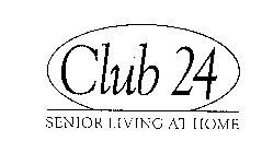 CLUB 24 SENIOR LIVING AT HOME