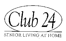 CLUB 24 SENIOR LIVING AT HOME