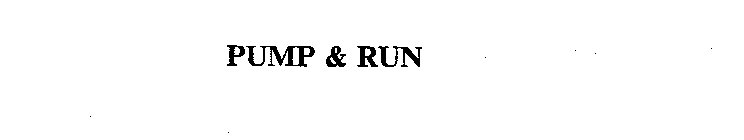 PUMP & RUN
