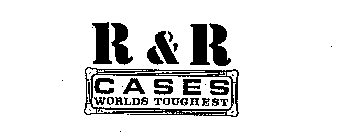 R & R CASES WORLDS TOUGHEST