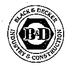 B&D BLACK & DECKER INDUSTRY & CONSTRUCTION