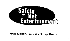 SAFETY NET ENTERTAINMENT 