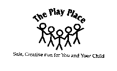 THE PLAY PLACE SAFE, CREATIVE FUN FOR YOU AND YOUR CHILD