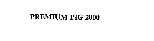PREMIUM PIG 2000