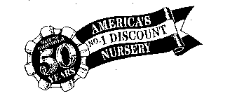SERVICING GARDENERS FOR 50 YEARS AMERICA'S NO. 1 DISCOUNT NURSERY
