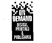 ON DEMAND DIGITAL PRINTING & PUBLISHING