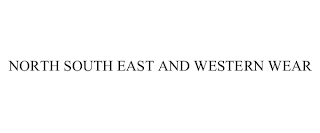 NORTH SOUTH EAST AND WESTERN WEAR