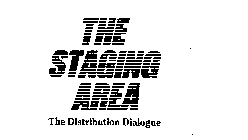 THE STAGING AREA THE DISTRIBUTION DIALOGUE