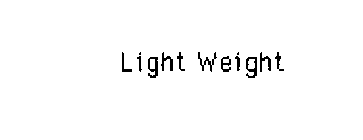 LIGHT WEIGHT