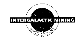 INTERGALACTIC MINING EARTH DIVISION