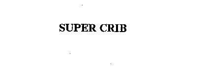 SUPER CRIB