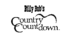 BILLY BOB'S COUNTRY COUNTDOWN