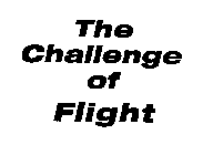 THE CHALLENGE OF FLIGHT