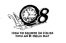 HOW TO SQUEEZE 24 HOURS INTO AN 8-HOUR DAY