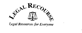 LEGAL RECOURSE LEGAL RESOURCES FOR EVERYONE
